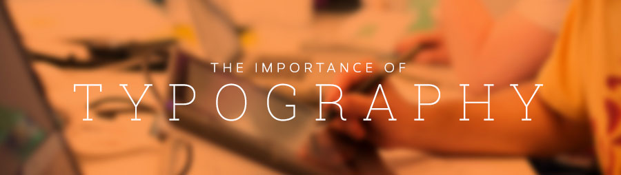 Why is Typography Important?