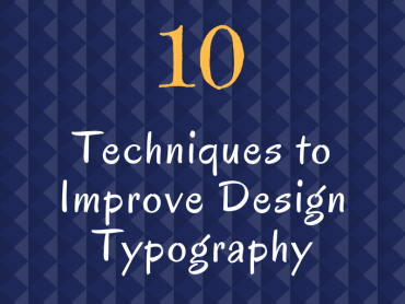Typography Techniques That Will Improve Your Design Typography